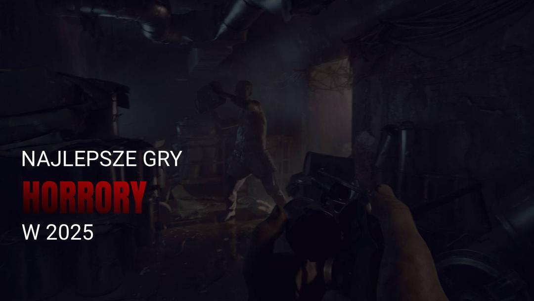 Najlepsze gry horrory w 2025 roku